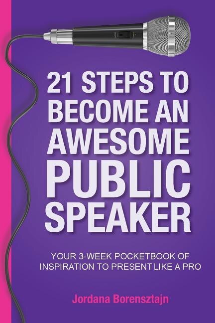 21 Steps To Become An Awesome Public Speaker by Jordana Borensztajn, Paperback | Indigo Chapters