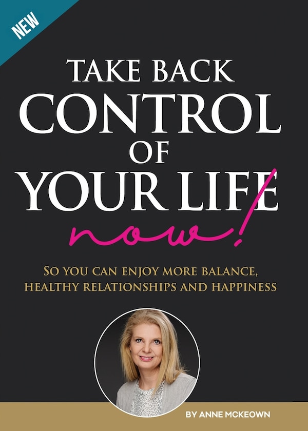 Take Back Control of Your Life Now by Anne McKeown, Paperback | Indigo Chapters