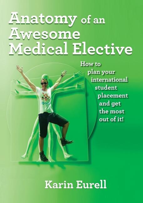 Anatomy of an Awesome Medical Elective by Karin Eurell, Paperback | Indigo Chapters