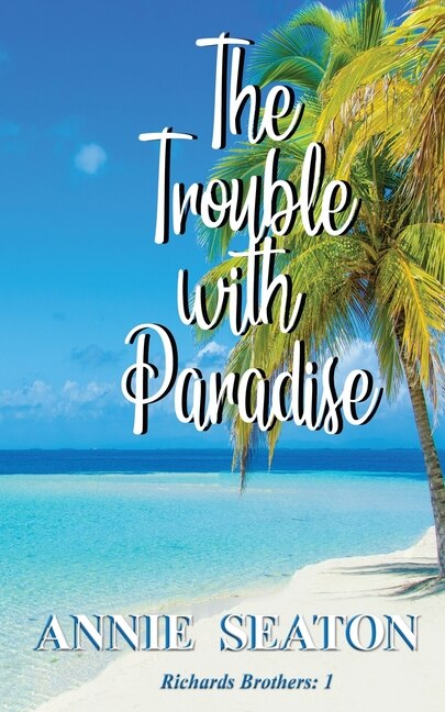 The Trouble with Paradise by Annie Seaton, Paperback | Indigo Chapters