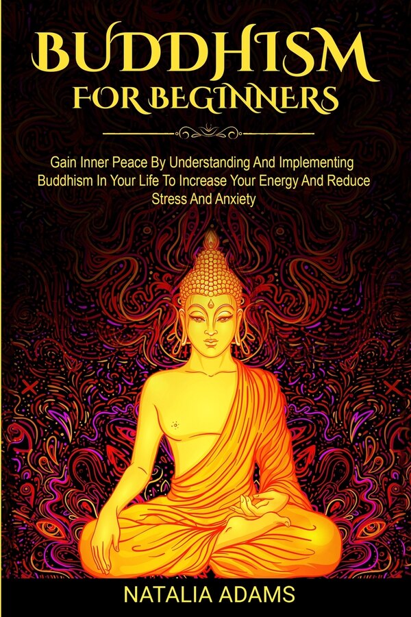 Buddhism for Beginners by Natalia Adams, Paperback | Indigo Chapters