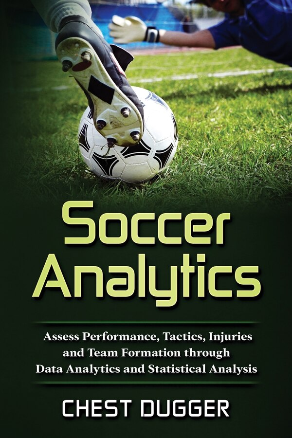 Soccer Analytics by Chest Dugger, Paperback | Indigo Chapters