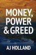 Money Power & Greed by Aj Holland, Paperback | Indigo Chapters