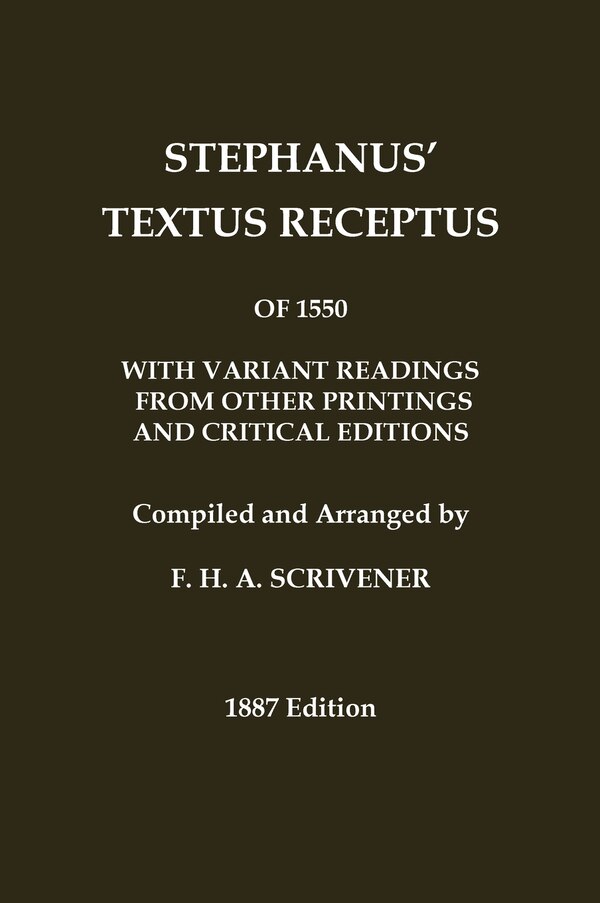 Stephanus' (Stephen's) 1550 Textus Receptus as compiled by F. H. A. Scrivener (Greek New Testament) by Robertus Stephanus, Hardcover