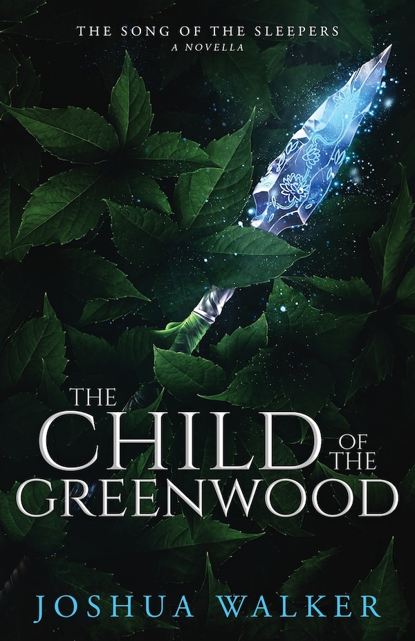 The Child of the Greenwood by Joshua Walker, Paperback | Indigo Chapters