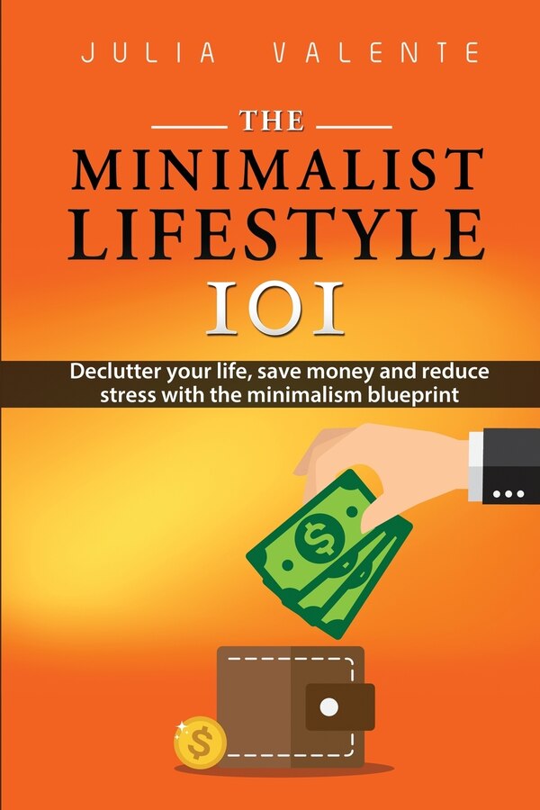 The Minimalist Lifestyle 101 by Julia Valente, Paperback | Indigo Chapters