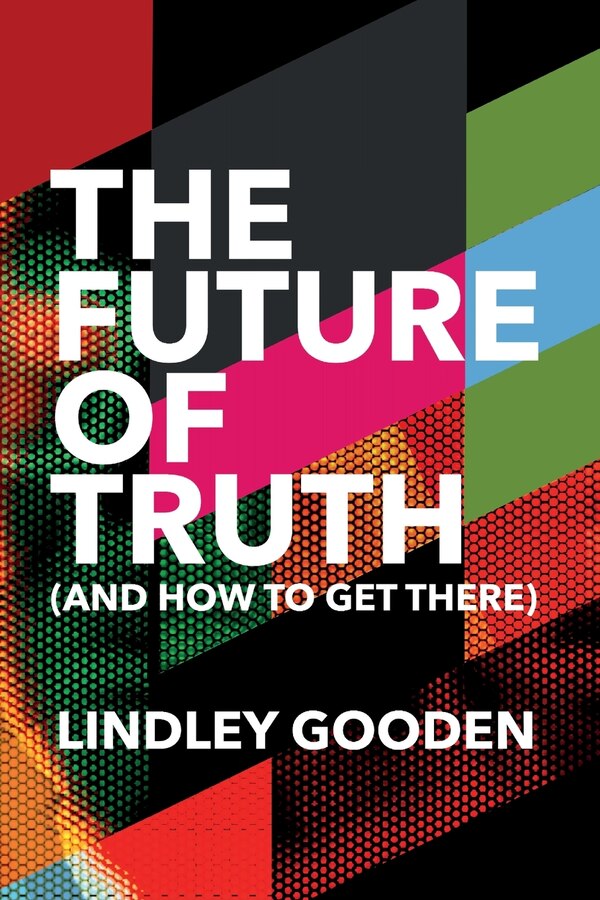 The Future of Truth by Lindley Gooden, Paperback | Indigo Chapters