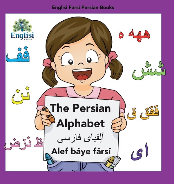 Englisi Farsi Persian Books The Persian Alphabet Alef Báye Fársí by Mona Kiani, Hardcover | Indigo Chapters