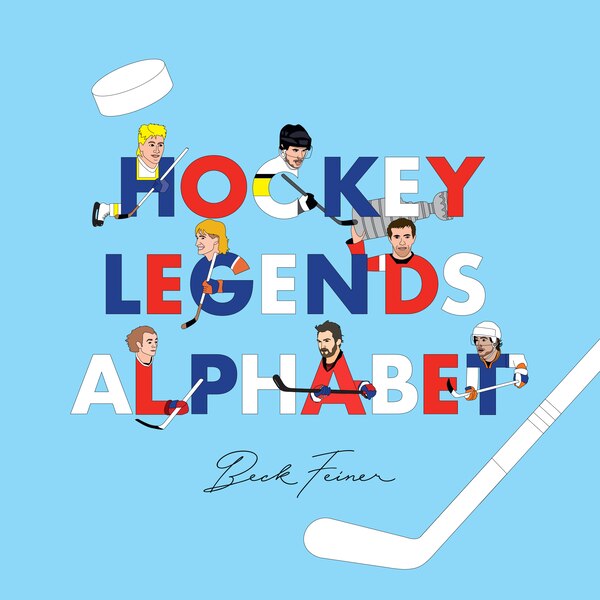 Hockey Legends Alphabet by Beck Feiner, Picture Books | Indigo Chapters