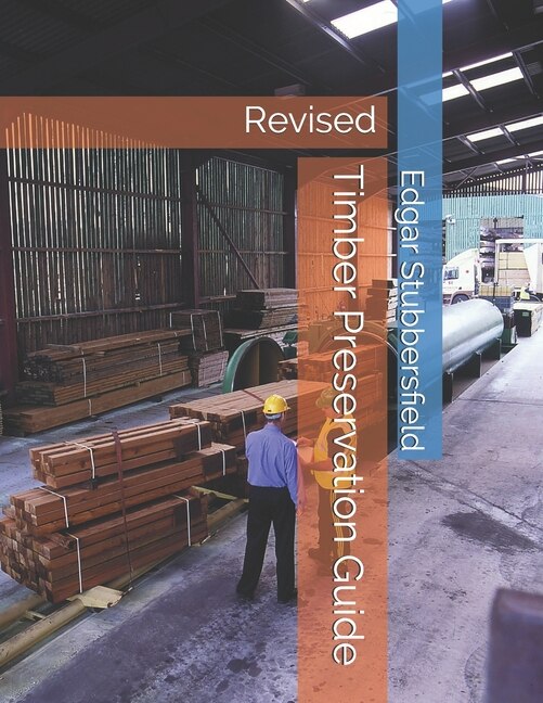 Timber Preservation Guide by Edgar Stubbersfield, Paperback | Indigo Chapters