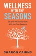 Wellness with the Seasons by Sharon Cairns, Paperback | Indigo Chapters