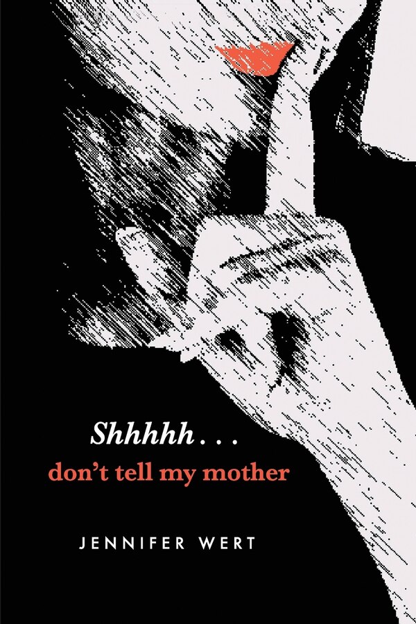 Shhhhh Don't Tell My Mother by Jennifer Bowler, Paperback | Indigo Chapters