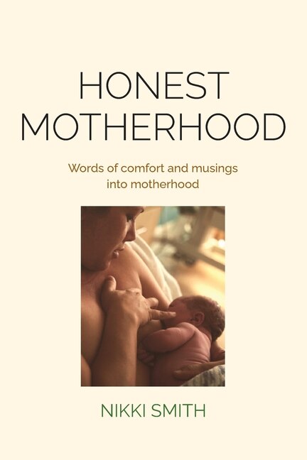 Honest Motherhood by Nikki Smith, Paperback | Indigo Chapters