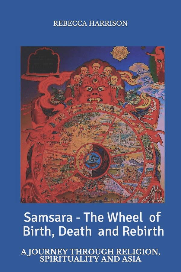 Samsara - the Wheel of Birth Death and Rebirth by Rebecca Harrison, Paperback | Indigo Chapters