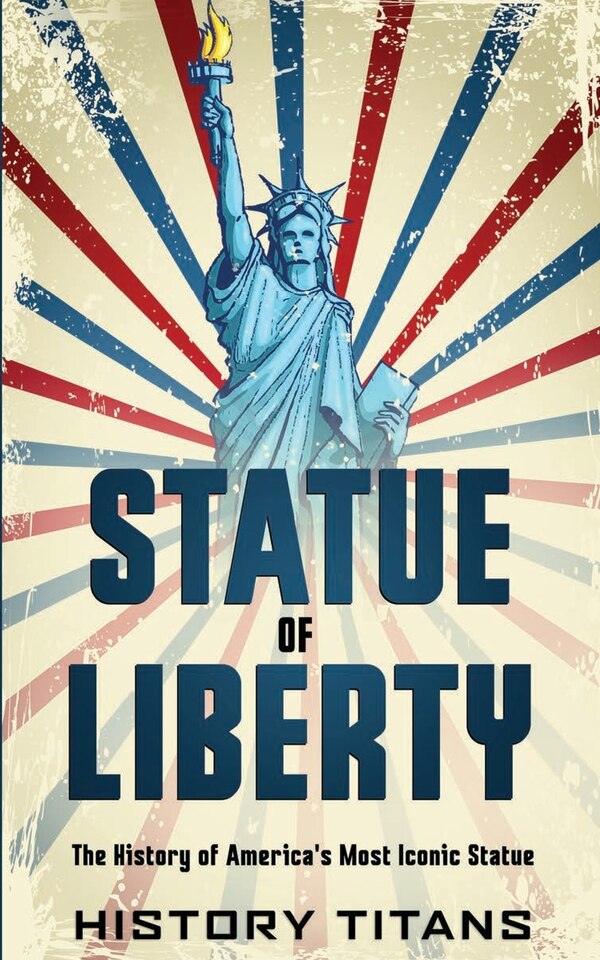 Statue of Liberty by History Titans, Paperback | Indigo Chapters