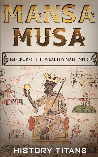 Mansa Musa by History Titans, Paperback | Indigo Chapters