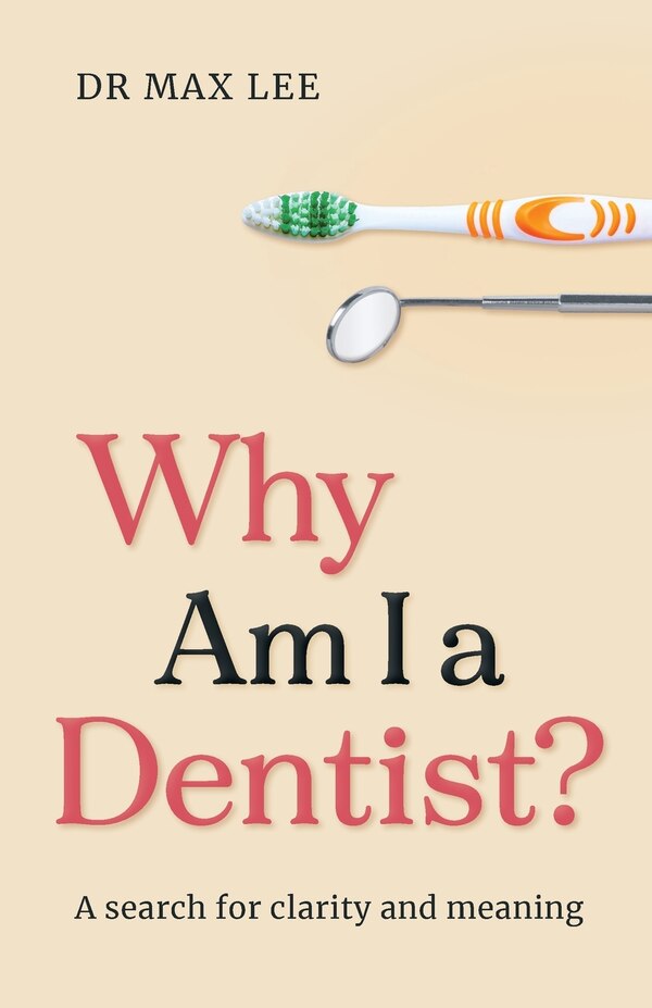 Why Am I a Dentist? by Max Lee, Paperback | Indigo Chapters