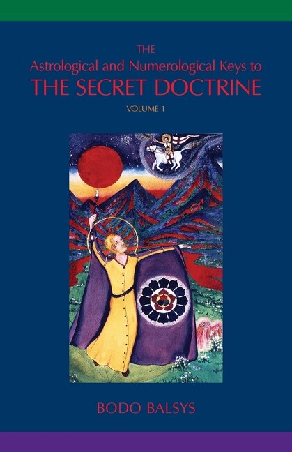 The Astrological and Numerological Keys to The Secret Doctrine Vol.1 by Bodo Balsys, Paperback | Indigo Chapters