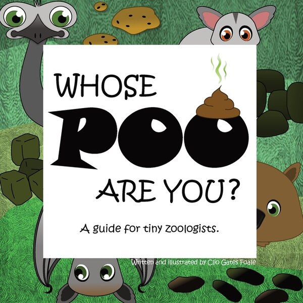 Whose POO are you? A guide for tiny zoologists by Clio Gates Foale, Paperback | Indigo Chapters