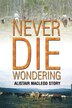 Never Die Wondering by Alistair Macleod, Paperback | Indigo Chapters