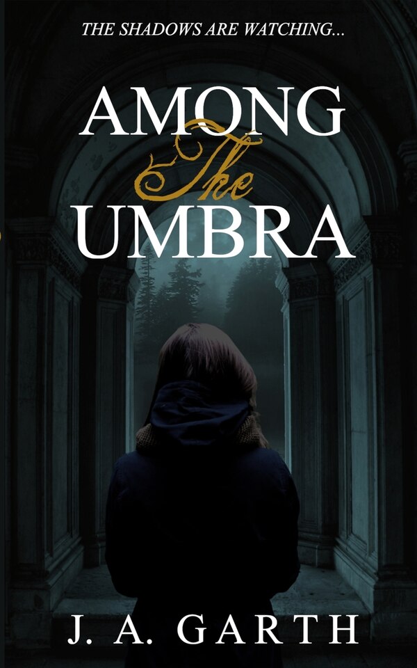 Among the umbra by J A Garth, Paperback | Indigo Chapters