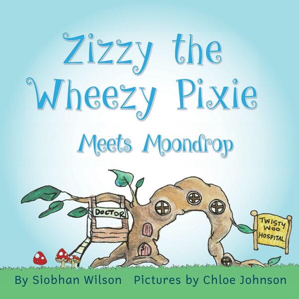 Zizzy the Wheezy Pixie Meets Moondrop by Siobhan Wilson, Paperback | Indigo Chapters