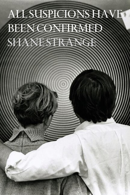 All Suspicions Have Been Confirmed by Shane Strange, Paperback | Indigo Chapters