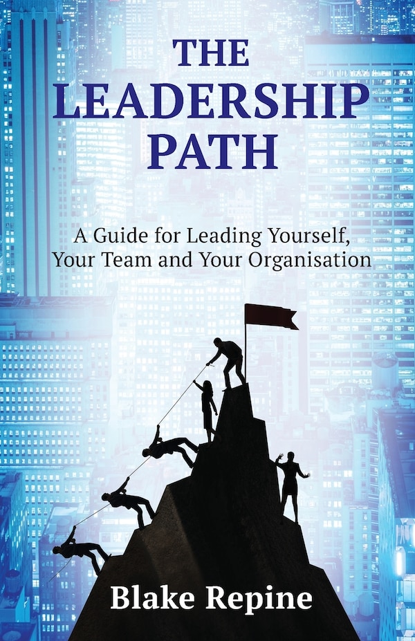 The Leadership Path by Blake Repine, Paperback | Indigo Chapters
