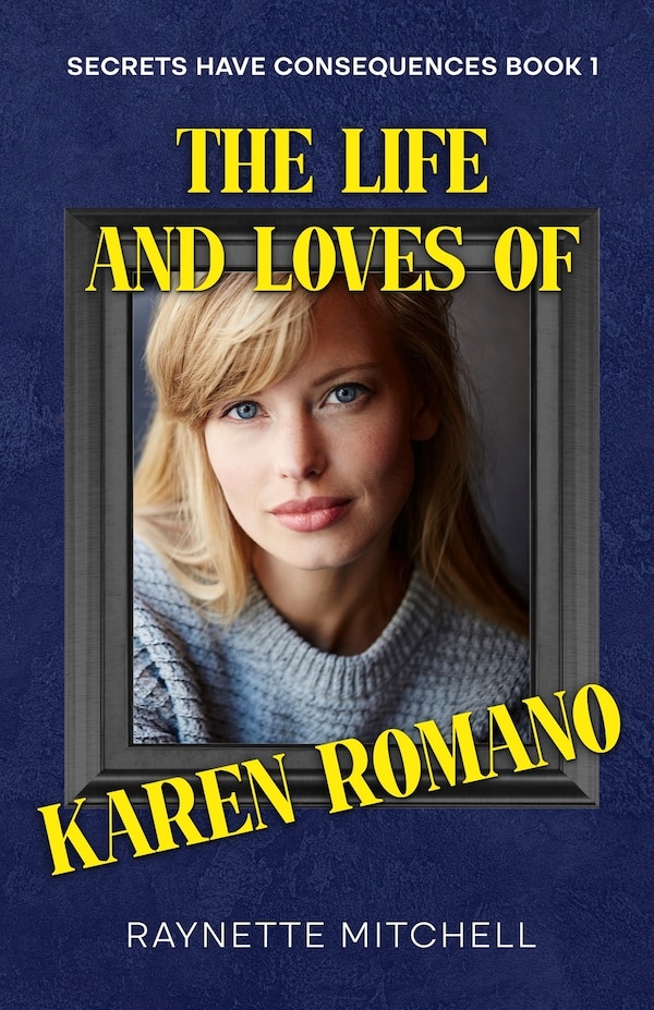 The Life and Loves of Karen Romano by Raynette Mitchell, Paperback | Indigo Chapters
