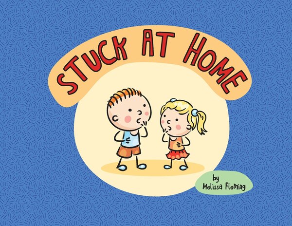 Stuck At Home by Melissa Fleming, Paperback | Indigo Chapters