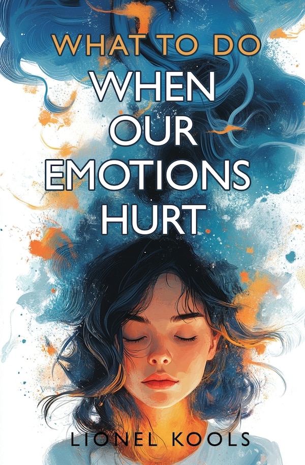 What To Do When Our Emotions Hurt by Lionel Kools, Paperback | Indigo Chapters