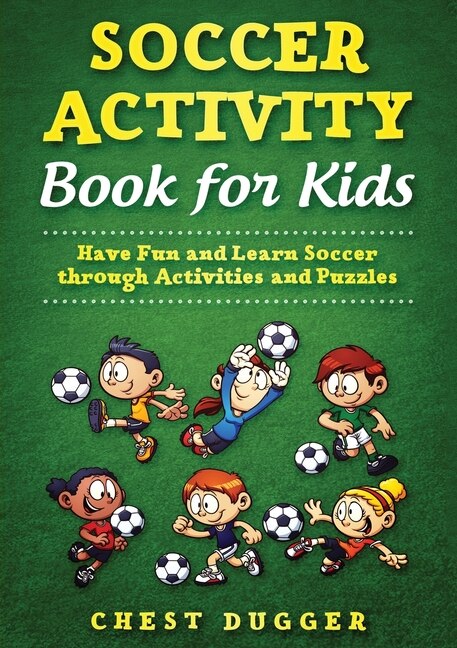 Youth Soccer Dribbling Skills and Drills by Chest Dugger, Paperback | Indigo Chapters