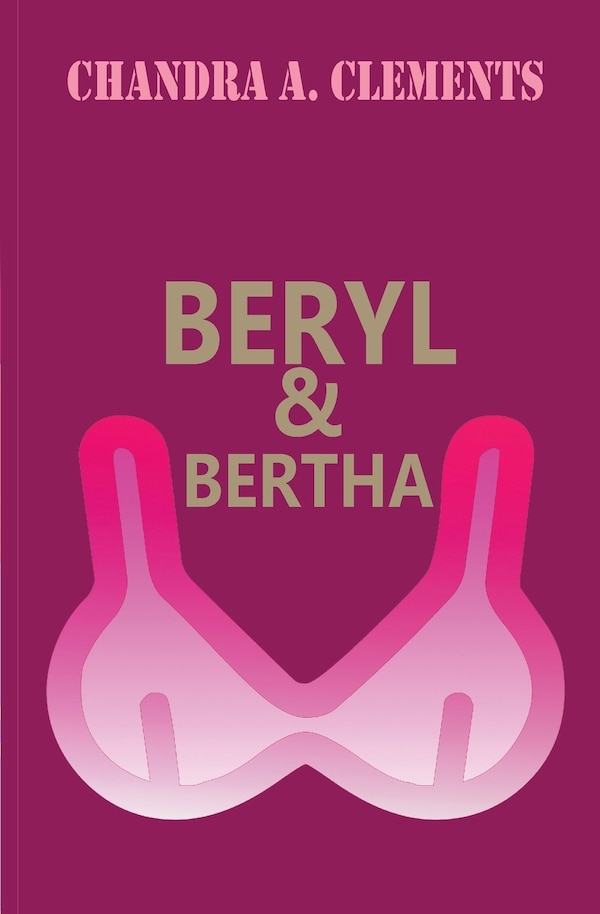 Beryl & Bertha by Chandra A Clements, Paperback | Indigo Chapters