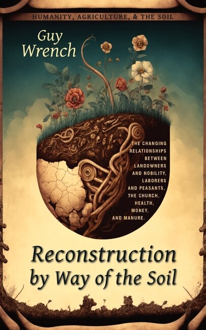 Reconstruction by Way of the Soil by Guy Wrench, Paperback | Indigo Chapters