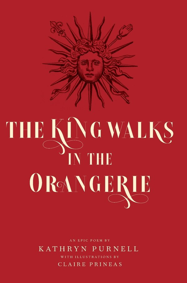 The King Walks in the Orangerie by Kathryn Purnell, Hardcover | Indigo Chapters