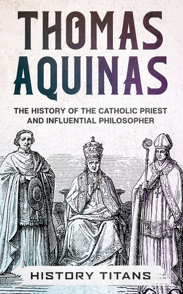 Thomas Aquinas by History Titans, Paperback | Indigo Chapters