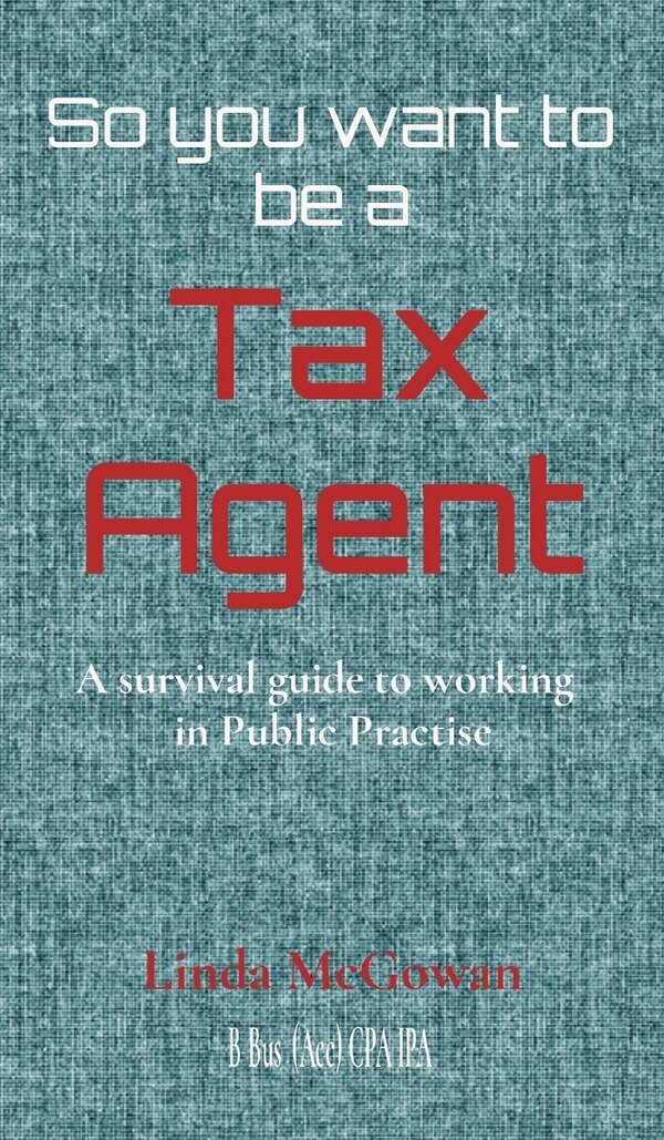 So You Want To Be A Tax Agent by Linda Mcgowan, Hardcover | Indigo Chapters