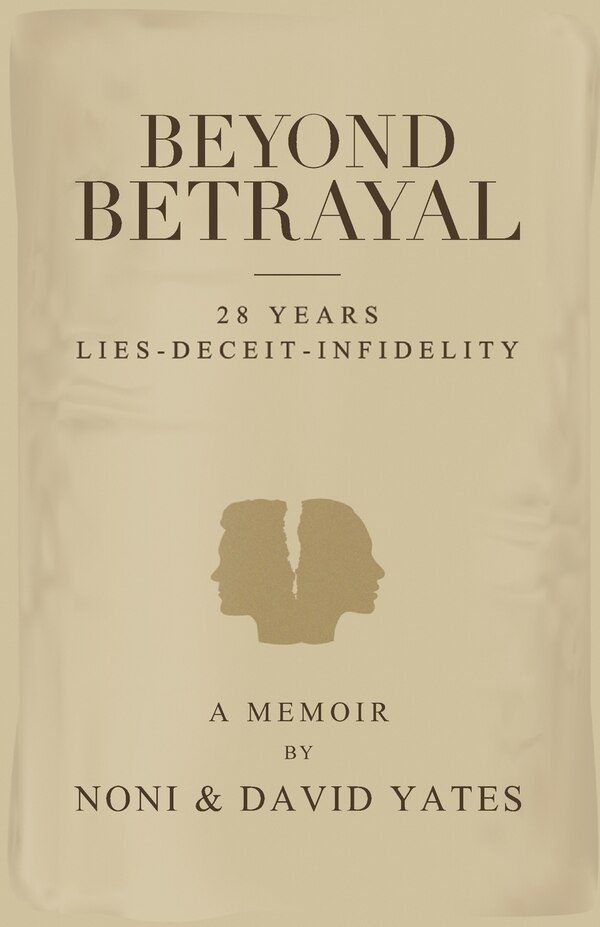 Beyond Betrayal - 28 Years Lies - Deceit - Infidelity by Noni Yates, Paperback | Indigo Chapters