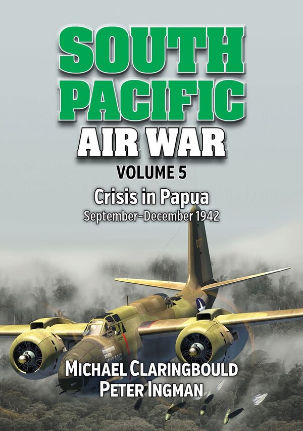 South Pacific Air War Volume 5 by Michael Claringbould, Paperback | Indigo Chapters