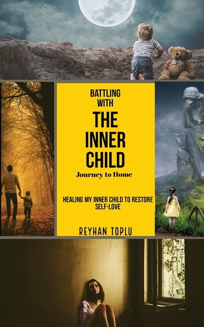 Battling With The Innerchild Journey To Home by Reyhan Toplu, Paperback | Indigo Chapters
