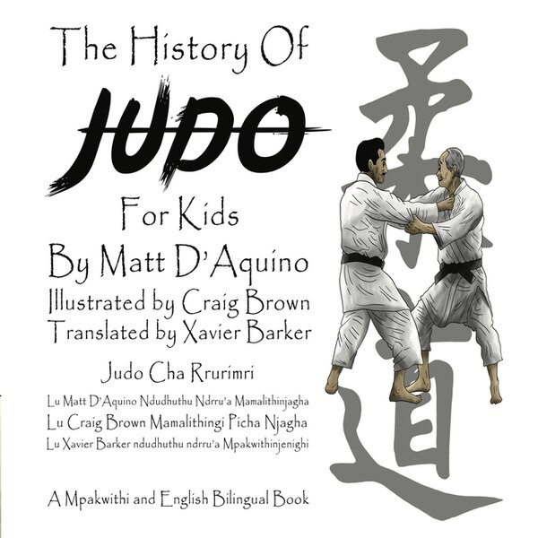 History of Judo for Kids (English / Mpakwithi Bilingual Book) by Matt D'Aquino, Paperback | Indigo Chapters