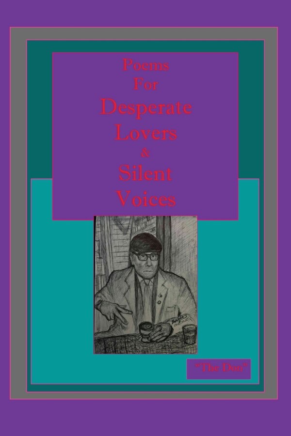 Poems For Desperate Lovers & Silent Voices by Don Vito Radice, Paperback | Indigo Chapters
