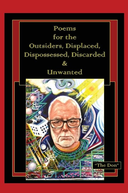 Poems For The Outsiders Displaced Dispossessed Discarded & Unwanted by Don Vito Radice, Paperback | Indigo Chapters