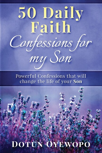 50 Daily Faith Confessions for My Son by Dotun Oyewopo, Paperback | Indigo Chapters