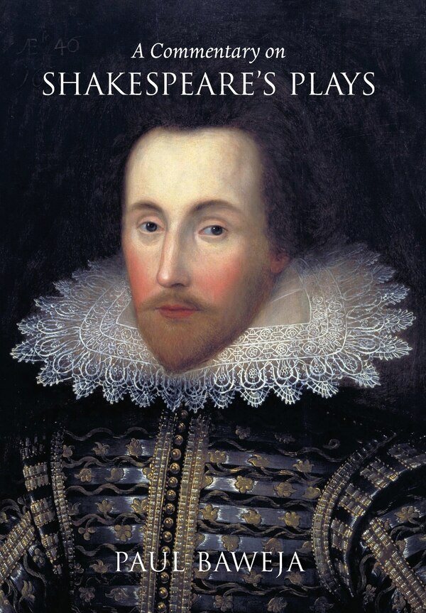 A Commentary on Shakespeare's Plays by Paul Baweja, Hardcover | Indigo Chapters