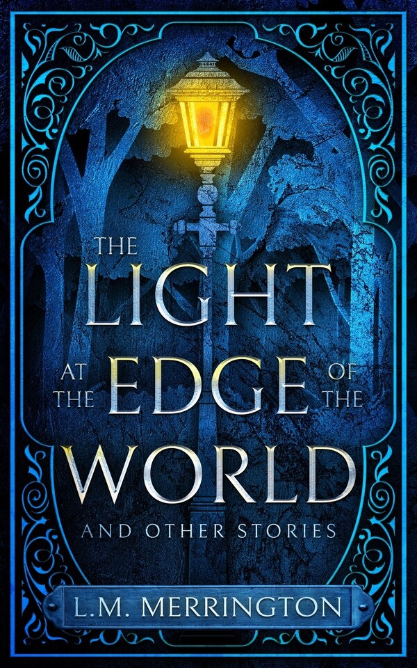The Light at the Edge of the World and Other Stories by L M Merrington, Paperback | Indigo Chapters