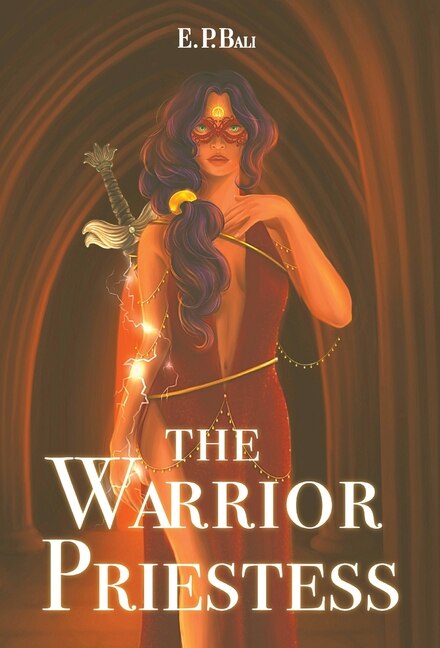 The Warrior Priestess by E P Bali, Hardcover | Indigo Chapters