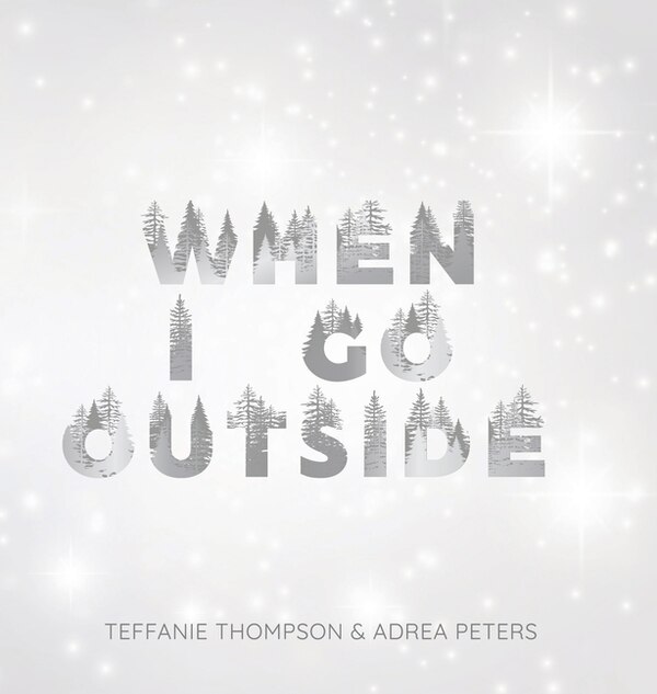 When I Go Outside I Go Inside by Adrea Peters, Hardcover | Indigo Chapters