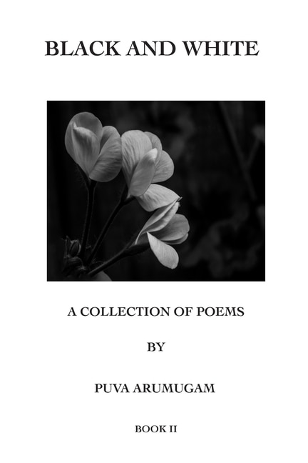 Black and White - A Collection of Poems by Puva Arumugam Book II, Paperback | Indigo Chapters