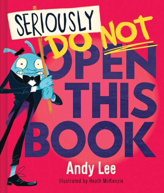 Seriously Do Not Open This Book by Andy Lee, Picture Books | Indigo Chapters